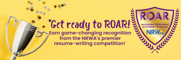 Get Ready to ROAR! Earn game-changing recogntion from the NRWA's premier resume-writing competition!